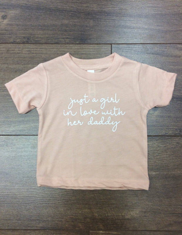 Just a Girl In Love with her Daddy Infant/Toddler Tee - Wildflower Children's Boutique